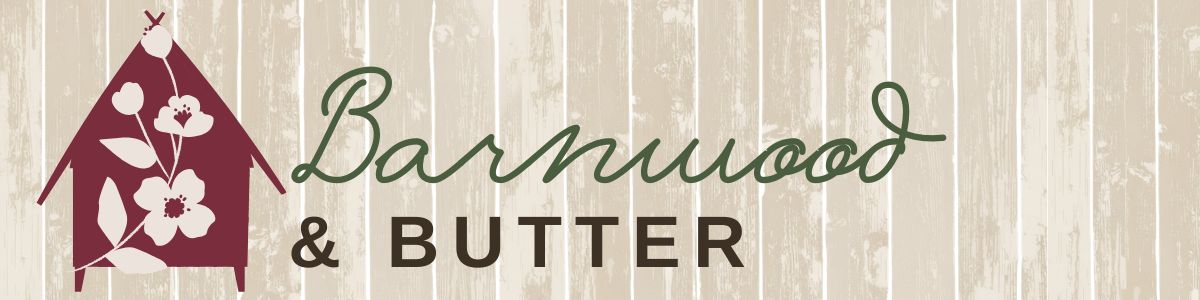 Barnwood and Butter